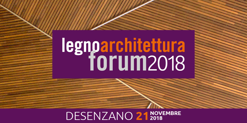 Forum legnoarchitettura 2018 – Desenzano